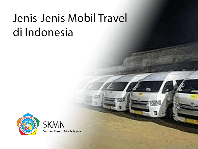 Jenis-jenis Mobil Travel Wisata di Indonesia