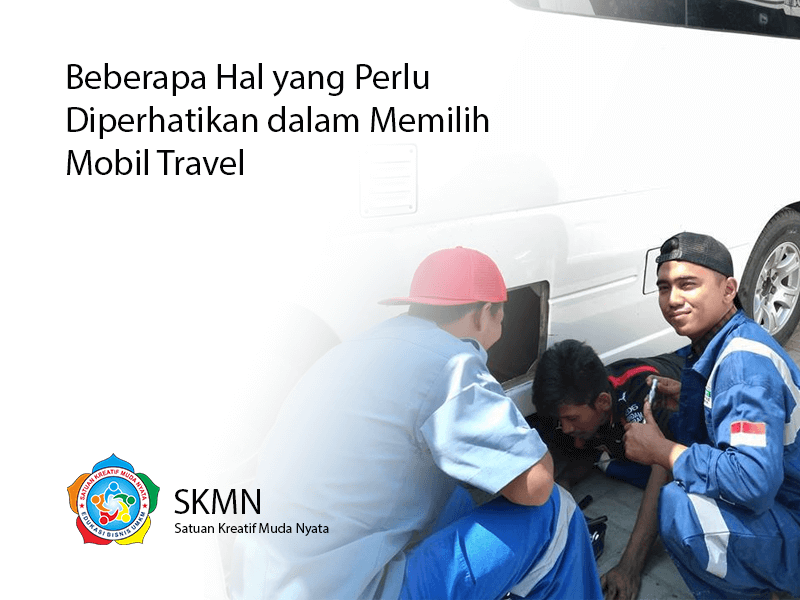 Beberapa Hal Yang Perlu Diperhatikan Dalam Memilih Mobil Travel